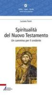 Spiritualità del Nuovo Testamento. Un cammino per il credente di Luciano Fanin edito da EMP