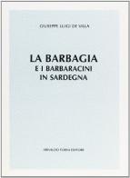 La barbagia e i barbaricini in Sardegna (rist. anast. Cagliari, 1889) di Giuseppe L. De Villa edito da Forni