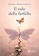 Il volo della farfalla di Angela Franchella edito da Cicorivolta