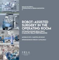 Il progetto del reparto operatorio di chirurgia robotica di Michele Di Sivo, Valentina De Paolis edito da Pisa University Press