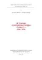 Il teatro di Luigi Pirandello in Grecia (1914-1995). Ediz. anastatica di Alkistis Proiou, Angela Armati edito da Nuova Cultura