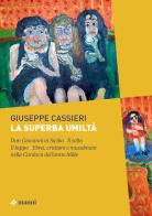 La superba umiltà: Don Giovanni in Sicilia-Il salto-Il tappo-Ebrei, cristiani e musulmani nella Cordova dell'anno Mille di Giuseppe Cassieri edito da Manni