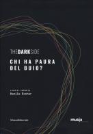 The dark side. Chi ha paura del buio? Catalogo della mostra (Roma, 8 ottobre-7 novembre 2019). Ediz. italiana e inglese edito da Silvana