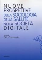 Nuove prospettive della sociologia della salute nella società digitale edito da Rubbettino