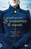 La ricamatrice di segreti di Kate Alcott edito da TEA