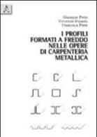 I profili formati a freddo nelle opere di carpenteria metallica di Vincenzo Dipaola, Giuseppe Prete, Francesca Prete edito da Aracne