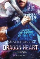 Il regno. Dragon heart di Amabile Giusti edito da Gribaudo