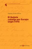 El Quijote cabalga por Europa (siglo XVII) di Agapita Jurado Santos edito da Società Editrice Fiorentina