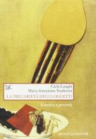 La precarietà degli oggetti edito da Donzelli