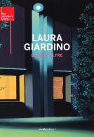 Laura Giardino. La luce oltre. Ediz. italiana e inglese di Elena Pontiggia edito da Vanillaedizioni