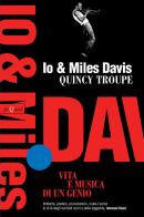 Io e Miles Davis. Vita e musica di un genio di Quincy Troupe edito da Pequod