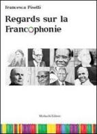 Regards sur la francophonie. Con DVD di Francesca Piselli edito da Morlacchi