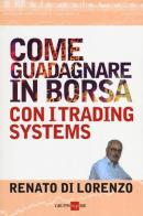 Come guadagnare in borsa con i trading systems di Renato Di Lorenzo edito da Il Sole 24 Ore
