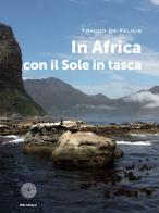 In Africa con il sole in tasca di Franco De Felicis edito da SBC Edizioni