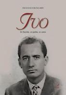 Ivo. Un fascista, un padre, un uomo di Francesco Silingardi edito da Edizioni Artestampa