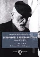 Europeismo e meridionalismo. Gaetano Salvemini e Giuseppe Patrono. Lettere 1948-1955 edito da Cacucci