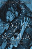 La forma dell'acqua-The shape of water di Guillermo Del Toro, Daniel Kraus edito da TRE60