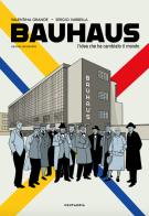 Bauhaus. L'idea che ha cambiato il mondo. Graphic biography di Valentina Grande edito da Centauria