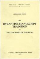 The Byzantine manuscript tradition of the tragedies of Euripides di Anne Turyn edito da L'Erma di Bretschneider