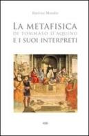 La metafisica di Tommaso d'Aquino e i suoi interpreti di Battista Mondin edito da ESD-Edizioni Studio Domenicano