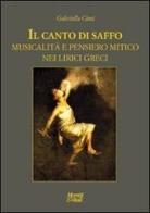 Il canto di Saffo. Musicalità e pensiero mitico nei lirici greci di Gabriella Cinti edito da Moretti & Vitali