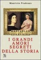 Raffaello e La Fornarina. I grandi amori della storia di Maurizio Pradeaux edito da Greco e Greco