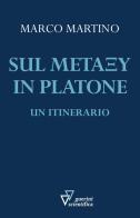 Sul metaxu in Platone. Un itinerario di Marco Martino edito da Guerini Scientifica