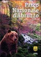 Parco nazionale d'Abruzzo. Alla scoperta del parco più antico d'Italia edito da CARSA