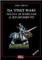 Da Vinci wars. Regole di wargame. Il Rinascimento di Anel Anivac edito da Aster Wargame