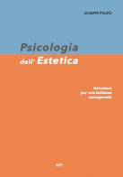 Psicologia dell'estetica. Istruzioni per una bellezza consapevole di Giuseppe Polipo edito da AIPE Ass. It. Psicologia Estet