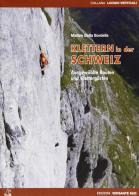 Klettern in der Schweiz. Ausgewählte Routen und Klettergäarten di Matteo Della Bordella edito da Versante Sud