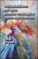 Introduzione ad uno studio teologico della spiritualità di Luigi Crippa edito da Editrice Domenicana Italiana