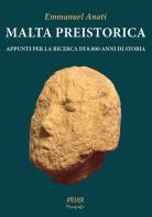 Malta preistorica. Appunti per la ricerca di 8.000 anni di storia di Emmanuel Anati edito da Atelier