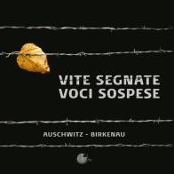 Vite segnate. Voci sospese. Auschwitz-Birkenau edito da La Memoria del Mondo