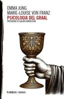 Psicologia del Graal di Emma Jung, Marie-Louise von Franz edito da Mimesis