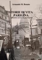 Storie di vita parigina. Histoires de la vie parisien di Armando M. Bonato edito da Tozzuolo