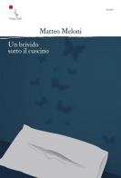 Un brivido sotto il cuscino di Meloni Matteo edito da La Gru