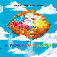 A world of colours di Paolo Antonio Magrì edito da Black Wolf Edition