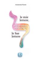 Le mie lettere le sue lettere di Annamaria Picazio edito da Lux-Co Éditions