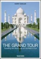 The grand tour. Travelling the world with an architect's eye. Ediz. italiana di Harry Seidler edito da Taschen