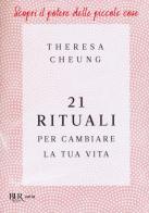 21 rituali per cambiare la tua vita di Theresa Cheung edito da Rizzoli