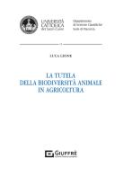 La tutela della biodiversità animale in agricoltura di Luca Leone edito da Giuffrè