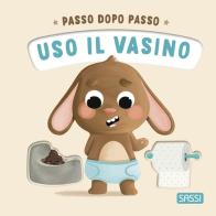 Uso il vasino. Passo dopo passo. Board books. Ediz. a colori di Giulia Pesavento edito da Sassi