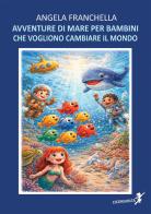 Avventure di mare per bambini che vogliono cambiare il mondo di Angela Franchella edito da Cicorivolta