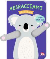 Abbracciami piccolo koala. Ediz. a colori di Tanja Louwers edito da Librido Gallucci