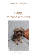 Sally, miracolo di vita di Sabrina Nicoletto edito da Giovanelli Edizioni