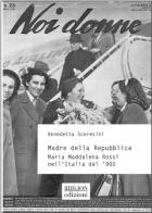 Madre della Repubblica. Maria Maddalena Rossi nell'Italia del '900 di Benedetta Sceresini edito da Biblion