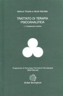 Trattato di terapia psicoanalitica vol.1 di Helmut Thomä, Horst Kächele edito da Bollati Boringhieri