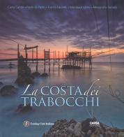 La costa dei Trabocchi. Ediz. italiana e inglese di Carlo Cambi, Paolo Di Paolo, Franco Farinelli edito da Touring