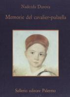 Memorie del cavalier Pulzella di Nadezda Durova edito da Sellerio Editore Palermo